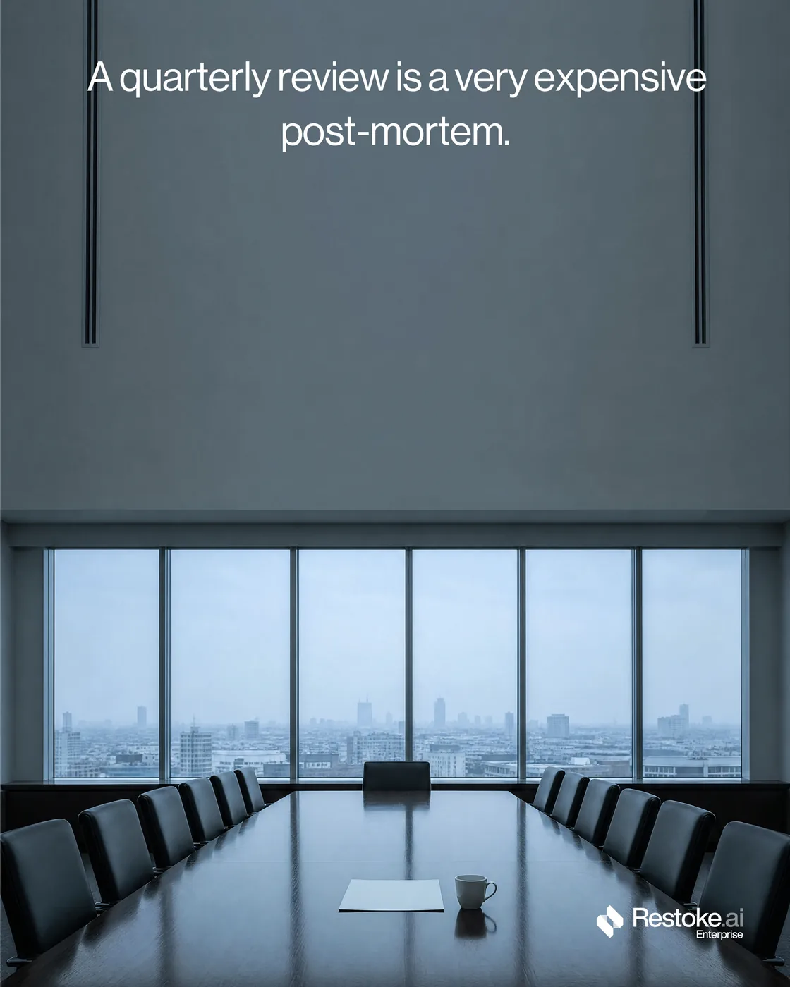 Restoke · Brief 01 — Spec ad — A quarterly review is a very expensive post-mortem.